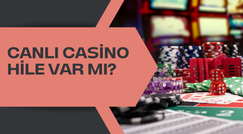 Canlı Casino Hile Var Mı